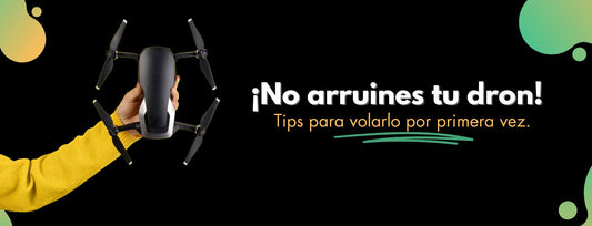 ¡Vuela Alto! Tips para Volar tu Primer Dron sin Fallar en el Intento